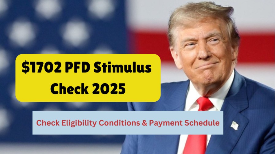 $1702 PFD Stimulus Check 2025: Check Eligibility Conditions & Payment Schedule